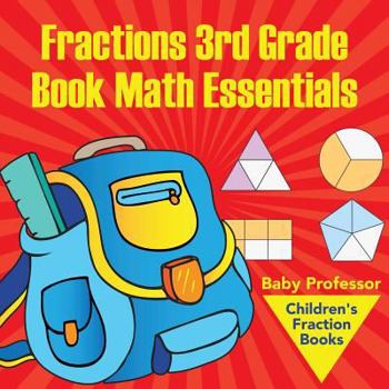 Paperback Fractions 3rd Grade Book Math Essentials: Children's Fraction Books Book