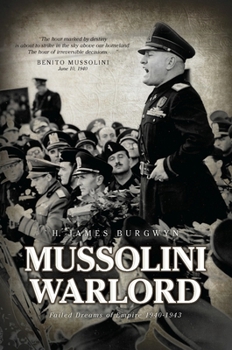 Paperback Mussolini Warlord: Failed Dreams of Empire, 1940-1943 Book