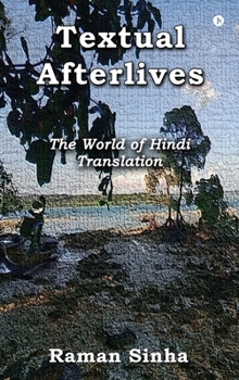 Hardcover Textual Afterlives The World of Hindi Translation Book