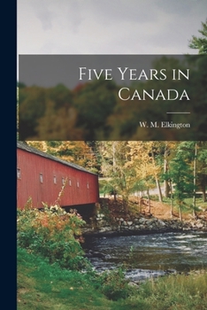 Paperback Five Years in Canada [microform] Book