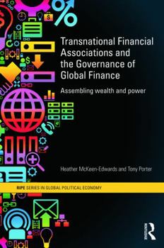 Paperback Transnational Financial Associations and the Governance of Global Finance: Assembling Wealth and Power Book