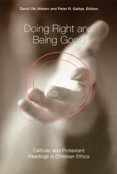 Paperback Doing Right and Being Good: Catholic and Protestant Readings in Christian Ethics Book