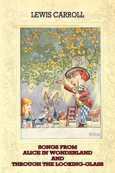 Paperback Songs From Alice In Wonderland And Through The Looking-Glass Book