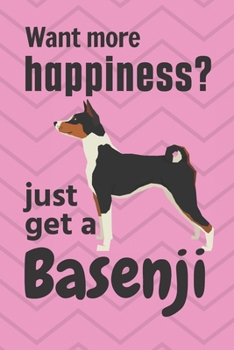 Paperback Want more happiness? just get a Basenji: For Basenji Dog Fans Book