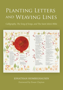 Paperback Planting Letters and Weaving Lines: Calligraphy, the Song of Songs, and the Saint John's Bible Book