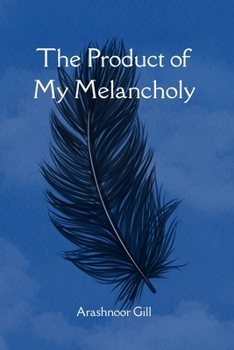 Paperback The Product of My Melancholy Book