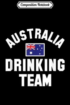 Paperback Composition Notebook: Australian drinking team design for Australian beer fests Journal/Notebook Blank Lined Ruled 6x9 100 Pages Book