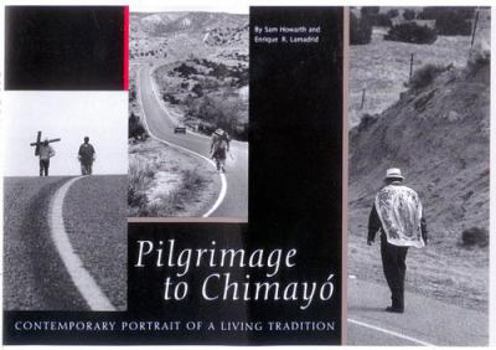 Paperback Pilgrimage to Chimayó Contemporary Portrait of a Living Tradition: Contemporary Portrait of a Living Tradition Book