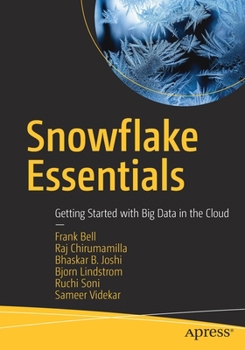 Paperback Snowflake Essentials: Getting Started with Big Data in the Cloud Book
