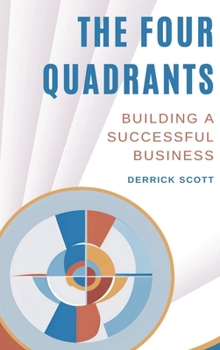 Hardcover The Four Quadrants: Building a Successful Business Book