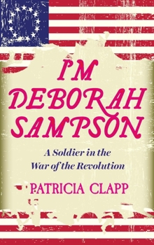 Paperback I'm Deborah Sampson: A Soldier in the War of the Revolution Book