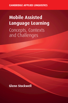 Paperback Mobile Assisted Language Learning: Concepts, Contexts and Challenges Book