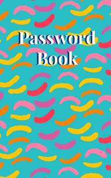 Paperback Password Book: An Organizer for All Your Passwords, Password Log Book, Internet Password Organizer, Alphabetical Password Book, Logbo Book