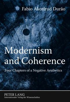 Paperback Modernism and Coherence: Four Chapters of a Negative Aesthetics Book