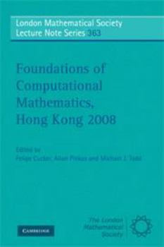 Foundations of Computational Mathematics, Hong Kong 2008 - Book #363 of the London Mathematical Society Lecture Note