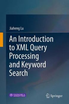Hardcover An Introduction to XML Query Processing and Keyword Search Book