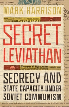 Hardcover Secret Leviathan: Secrecy and State Capacity Under Soviet Communism Book