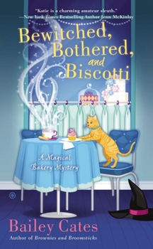 Mass Market Paperback Bewitched, Bothered, and Biscotti: A Magical Bakery Mystery Book