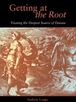 Paperback Getting at the Root: Treating the Deepest Source of Disease Book