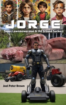 Paperback Jorge: The Super-Lawnmowerman and the Ground Suckers: A 1-Act Play Book