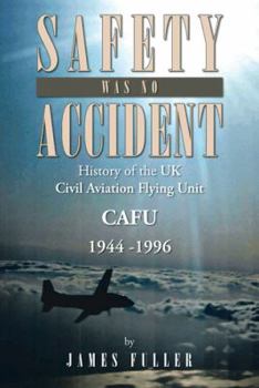 Paperback Safety Was No Accident: History of the UK Civil Aviation Flying Unit Cafu 1944 -1996 Book