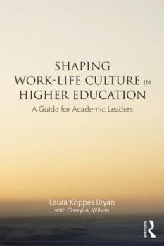 Paperback Shaping Work-Life Culture in Higher Education: A Guide for Academic Leaders Book