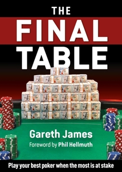 Paperback The Final Table: Play Your Best Poker When the Most Is at Stake Book