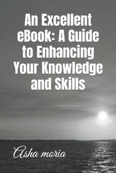 Paperback An Excellent eBook: A Guide to Enhancing Your Knowledge and Skills Book
