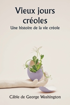 Paperback Old Creole Days A Story of Creole Life [French] Book