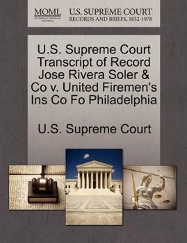 Paperback U.S. Supreme Court Transcript of Record Jose Rivera Soler & Co V. United Firemen's Ins Co Fo Philadelphia Book