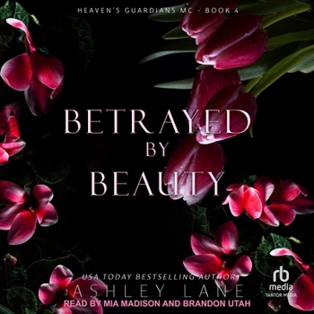 Betrayed by Beauty - Book #4 of the Heaven's Guardians MC