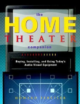 Paperback The Home Theater Companion: Buying, Installing, and Using Today's Audio-Visual Equipment Book