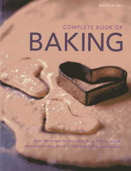 Paperback Complete Book of Baking: Over 400 Recipes for Pies, Tarts, Buns, Muffins, Breads, Cookies and Cakes, Shown in 1800 Step-By-Step Photographs Book