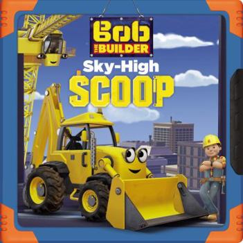 Hardcover Bob the Builder: Sky-High Scoop Book