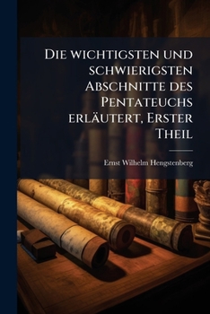 Die Wichtigsten ... Abschnitte Des Pentateuchs Erlautert, Volume 1...