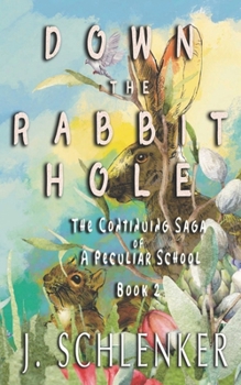 Paperback Down the Rabbit Hole: The Continuing Saga of A Peculiar School--Book 2 Book