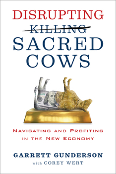 Paperback Disrupting Sacred Cows: Navigating and Profiting in the New Economy Book