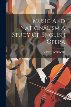 Paperback Music And Nationalism A Study Of English Opera Book