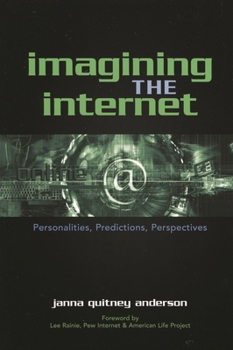 Paperback Imagining the Internet: Personalities, Predictions, Perspectives Book