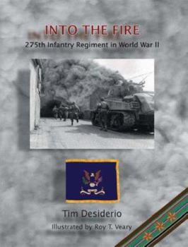 Paperback Into The Fire: the 275th Infantry Regiment in WWII by Tim Desiderio (2005-01-18) Book