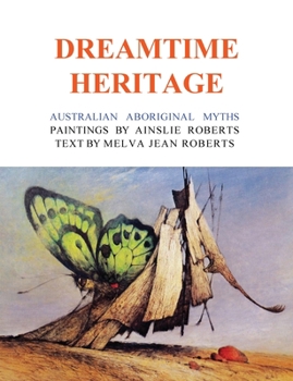 Paperback Dreamtime Heritage: Australian Aboriginal Myths Book
