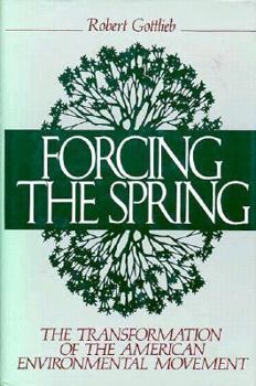 Hardcover Forcing the Spring: The Transformation Of The American Environmental Movement Book