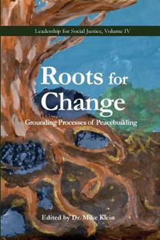 Paperback Roots for Change: Grounding Processes of Peacebuilding Book