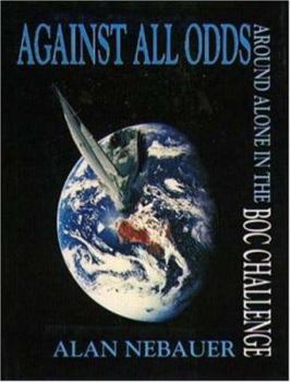 Hardcover Against All Odds: Around Alone in the Boc Challenge Book