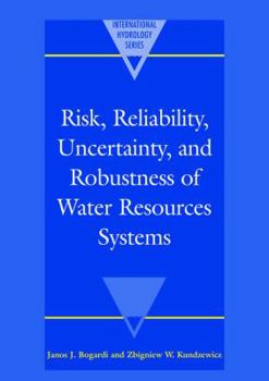 Risk, Reliability, Uncertainty, and Robustness of Water Resource Systems - Book  of the International Hydrology