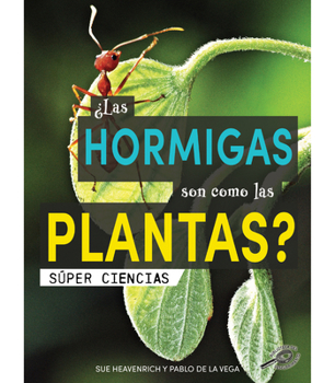 Paperback ¿Las Hormigas Son Como Las Plantas?: Are Ants Like Plants? [Spanish] Book