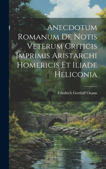 Hardcover Anecdotum Romanum De Notis Veterum Criticis Imprimis Aristarchi Homericis Et Iliade Heliconia [Latin] Book