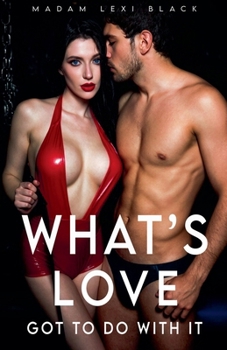 Paperback What's Love Got to Do with It Book