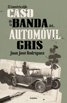 El inextricable caso de la banda del automóvil gris / The Inscrutable Case of the Gray Automobile Gang (Spanish Edition)