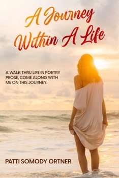 Paperback A Journey Within A Life: A walk through life in poetry prose, some along with me on this journey Book